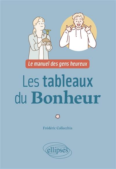 Les tableaux du bonheur : le manuel des gens heureux