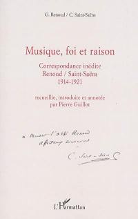 Musique, foi et raison : correspondance inédite : Gabriel Renoud-Camille Saint-Saëns, 1914-1921