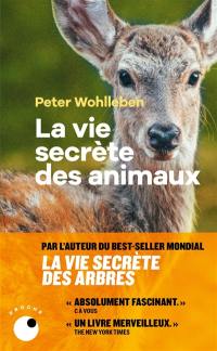 La vie secrète des animaux : amour, deuil, compassion : un monde caché s'ouvre à nous