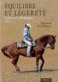 Equitation éthologique. Vol. 3. Equilibre et légèreté