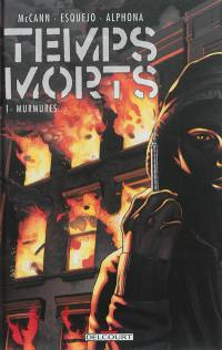 Temps morts. Vol. 1. Murmures...