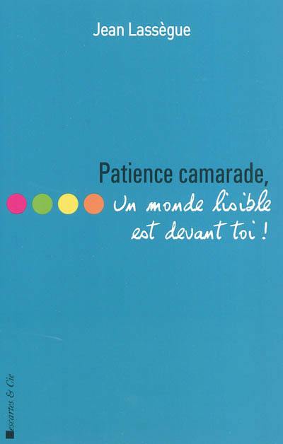 Patience, camarade, un monde lisible est devant toi !