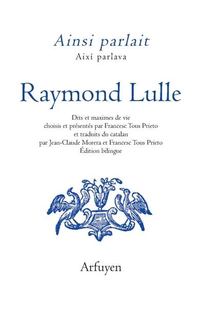 Ainsi parlait Raymond Lulle. Aixi parlava Raymond Lulle