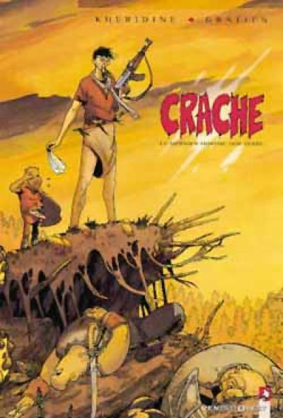 Crache. Vol. 1. Le dernier homme sur Terre