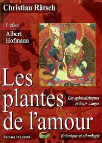 Les plantes de l'amour : les aphrodisiaques de l'Antiquité à nos jours