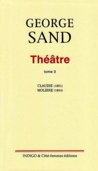 Théâtre. Vol. 3. Claudie (1851). Molière (1854)