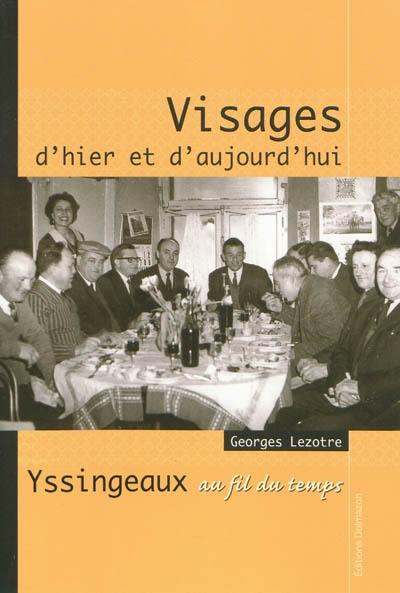 Visages d'hier et d'aujourd'hui : Yssingeaux au fil du temps