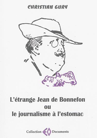 L'étrange Jean de Bonnefon (1866-1928) ou Le journalisme à l'estomac