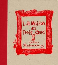 La maison des trois ours : hommage à Rojankovsky