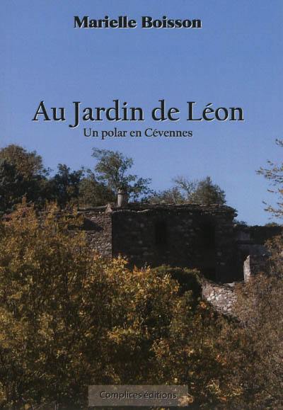 Au jardin de Léon : un polar en Cévennes