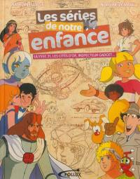 Les séries de notre enfance : Ulysse 31, Les cités d'or, Inspecteur gadget...