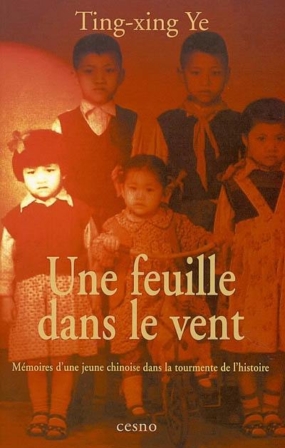 Une feuille dans le vent : mémoires d'une jeune Chinoise dans la tourmente de l'histoire