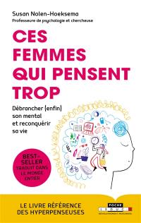 Ces femmes qui pensent trop : débrancher (enfin) son mental et reconquérir sa vie