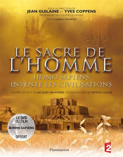 Le sacre de l'homme : homo sapiens invente les civilisations