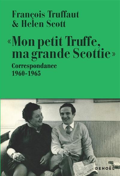 Mon petit Truffe, ma grande Scottie : correspondance 1960-1965