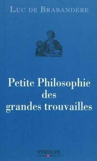 Petite philosophie des grandes trouvailles