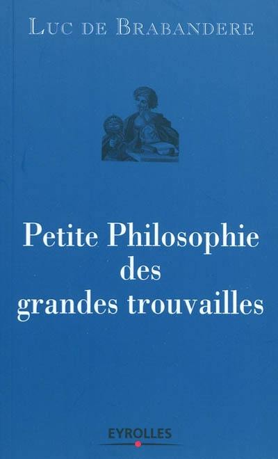 Petite philosophie des grandes trouvailles