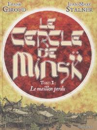 Le cercle de Minsk. Vol. 1. Le maillon perdu