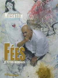 Milshtein, fées et petites merveilles : expositions, Paris, Sénat, Orangerie du Jardin du Luxembourg, 7-30 août 2007 ; Paris, Espace Berggruen, 5-30 septembre 2007