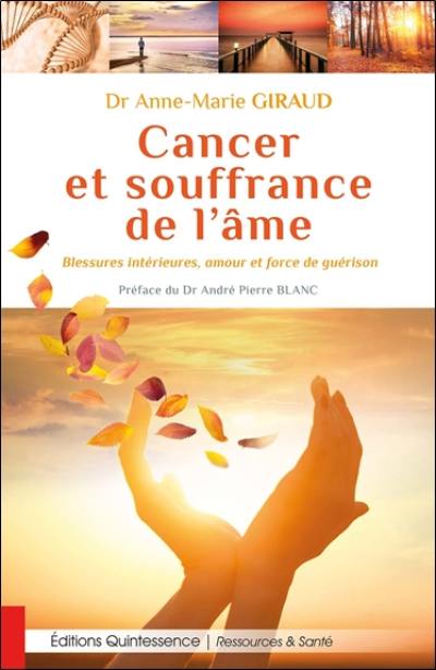 Cancer et souffrance de l'âme : blessures intérieures, amour et force de guérison