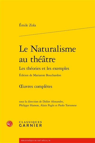 Oeuvres complètes. Le naturalisme au théâtre : les théories et les exemples