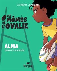 Les mômes de l'Ovalie. Vol. 2. Alma feinte la passe