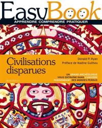 Civilisations disparues : un grand archéologue vous entraîne dans l'univers passionnant des mondes perdus