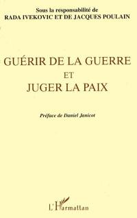 Guérir de la guerre et juger la paix : actes du colloque international de philosophie tenu au siège de l'UNESCO du 21 au 23 juin 1995