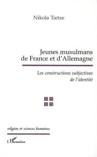 Jeunes musulmans de France et d'Allemagne : les constructions subjectives de l'identité