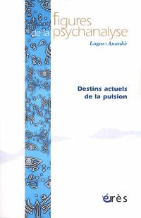 Figures de la psychanalyse, n° 42. Destins actuels de la pulsion