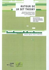 Actes du colloque Autour de la set theory : rencontre musicologique franco-américaine, Ircam, 15-16 octobre 2003