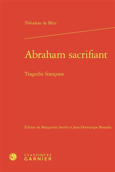 Abraham sacrifiant : tragedie françoise