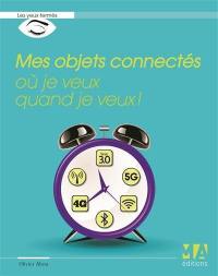 Mes objets connectés : où je veux, quand je veux !