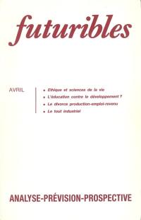 Futuribles 131, avril 1989. Ethique et sciences de la vie : L'éducation contre le développement