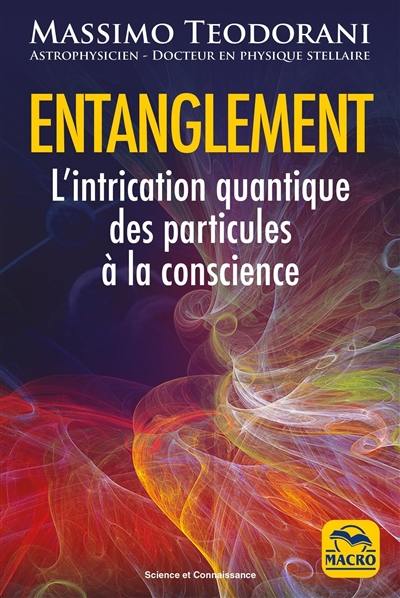 Entanglement : l'intrication quantique des particules à la conscience