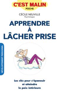 Apprendre à lâcher prise, c'est malin : les clés pour s'épanouir et atteindre la paix intérieure