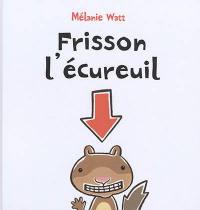 Frisson l'écureuil