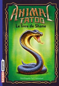 Animal tatoo : le livre de Shane