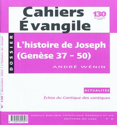 Cahiers Evangile, n° 130. L'histoire de Joseph (Genèse 37-50)