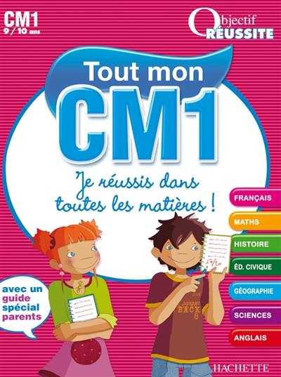 Tout mon CM1 9-10 ans : je réussis dans toutes les matières