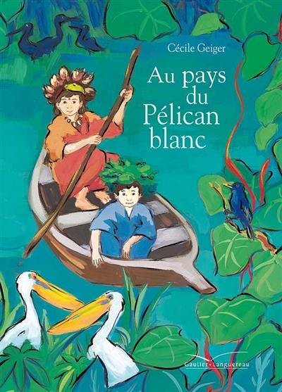 Au pays du pélican blanc