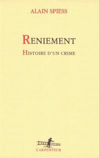 Reniement : histoire d'un crime