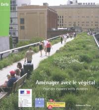 Aménager avec le végétal : pour des espaces verts durables