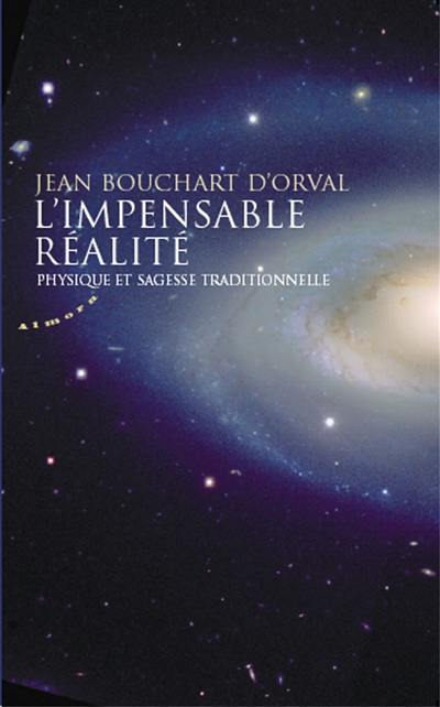 L'impensable réalité : physique et sagesse traditionnelle L'impensable réalité : physique et sagesse traditionnelle
