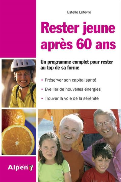 Rester jeune après 60 ans : un programme complet pour rester au top de sa forme