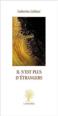 Il n'est plus d'étrangers : proses brèves