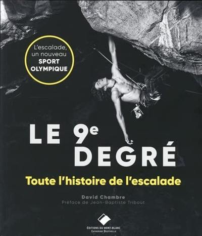 Le 9e degré : 150 ans d'histoire de l'escalade