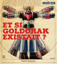 Science & geek : et si Goldorak existait ?