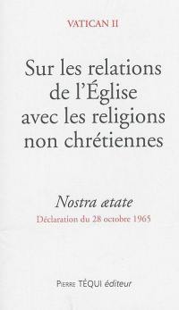 Sur les relations de l'Eglise avec les religions non chrétiennes : Nostra aetate : déclaration du 28 octobre 1965