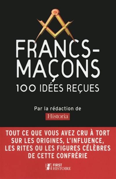 Francs-maçons : 100 idées reçues